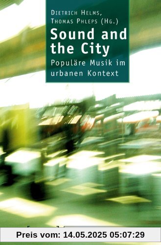 Sound and the City: Populäre Musik im urbanen Kontext