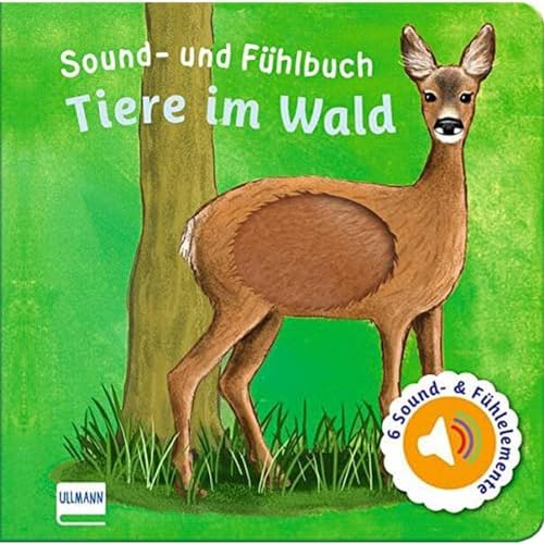 Sound- und Fühlbuch: Tiere im Wald: Fühl mal hier, wie macht das Tier? von ULLMANN MEDIEN