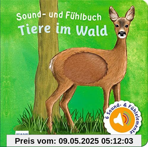 Sound- und Fühlbuch: Tiere im Wald: Fühl mal hier, wie macht das Tier?