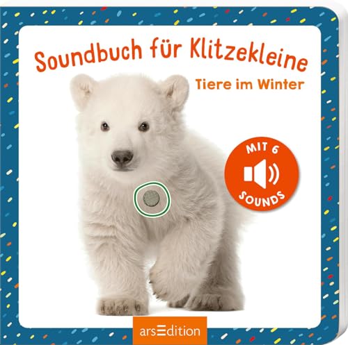 Soundbuch für Klitzekleine - Tiere im Winter: Allererstes Soundbuch mit 6 hochwertigen Tiergeräuschen für Kinder ab 12 Monaten von arsEdition GmbH