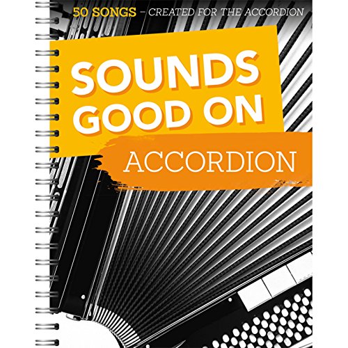 Sounds Good On Accordion - 50 Songs Created For The Accordion Sounds Good On Accordion - 50 Songs Created For The Accordion