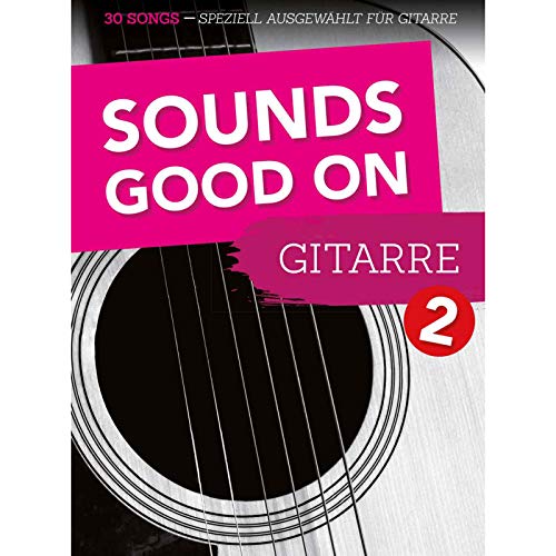 Sounds Good On Guitar 2: 30 Songs speziell ausgewählt für Gitarre von Bosworth Edition