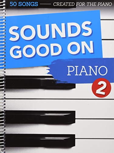 Sounds Good On Piano 2 - 50 Songs Created For The Piano von Bosworth Music