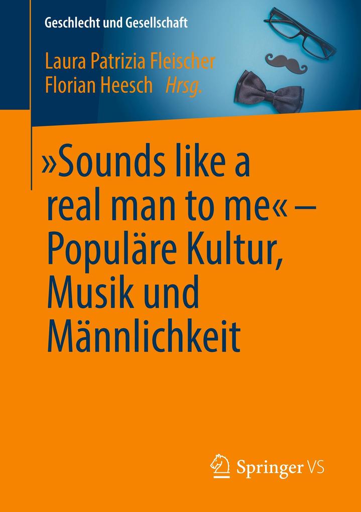 Sounds like a real man to me - Populäre Kultur Musik und Männlichkeit von Springer-Verlag GmbH