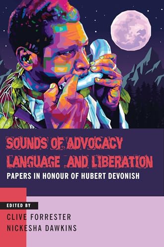 Sounds of Advocacy, Language and Liberation: Papers in Honour of Hubert Devonish