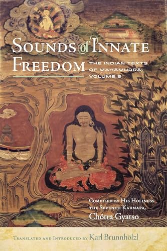 Sounds of Innate Freedom: The Indian Texts of Mahamudra, Vol. 5 (Volume 5) von Wisdom Publications