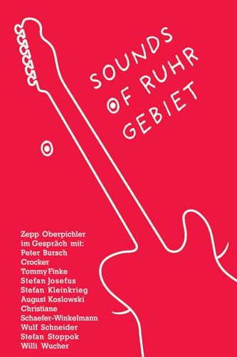 Sounds of Ruhrgebiet: Zepp Oberpichler im Gespräch mit Peter Bursch, Crocker, Tommy Finke, Stefan Josefus, Stefan Kleinkrieg, August Koslowski, ... Wulf Schneider, Stefan Stoppok, Willi Wucher. Sounds of Ruhrgebiet: Zepp Oberpichler im Gespräch mit Peter Bursch, Crocker, Tommy Finke, Stefan Josefus, Stefan Kleinkrieg, August Koslowski, ... Wulf Schneider, Stefan Stoppok, Willi Wucher.