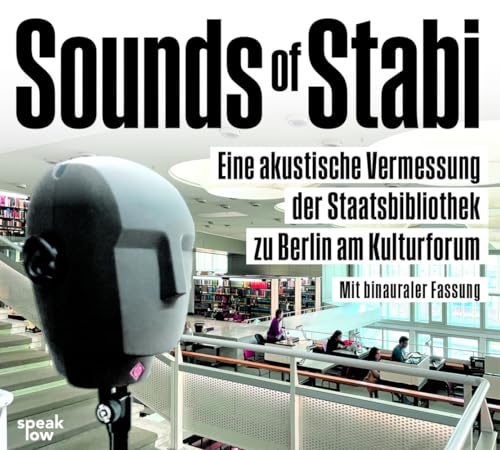 Sounds of Stabi: Eine akustische Vermessung der Staatsbibliothek zu Berlin am Kulturforum von speak low