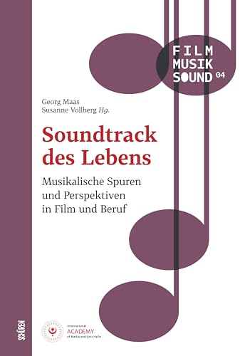 Soundtrack des Lebens: Musikalische Spuren und Perspektiven in Film und Beruf (Film - Musik - Sound) von Schüren Verlag GmbH