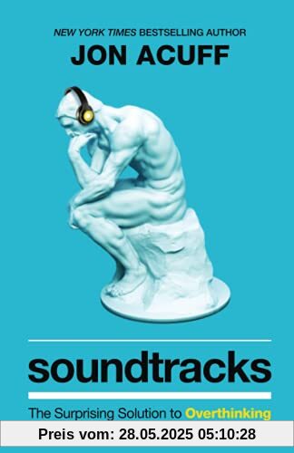 Soundtracks: The Surprising Solution to Overthinking