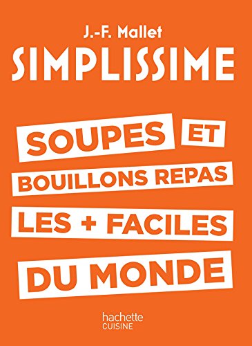 SIMPLISSIME Soupes et bouillons les plus faciles du monde SIMPLISSIME Soupes et bouillons les plus faciles du monde von HACHETTE PRAT