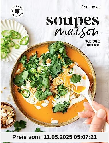Soupes maison: Pour toutes les saisons