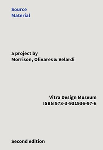 Source Material: A project by Morrison, Olivares & Velardi. Katalog zur Ausstellung im Vitra Design Museum vom 2014/2015. Gestaltet von SM Associati