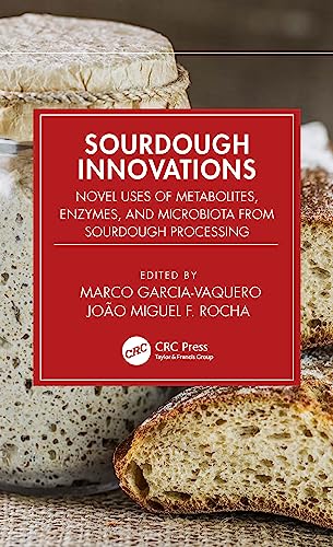 Sourdough Innovations: Novel Uses of Metabolites, Enzymes, and Microbiota from Sourdough Processing von CRC Press