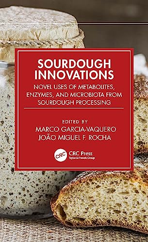 Sourdough Innovations: Novel Uses of Metabolites, Enzymes and Microbiota from Sourdough Processing von CRC Press