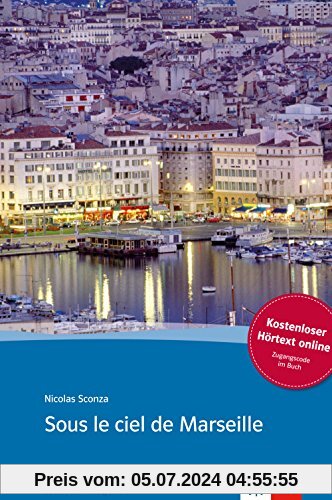 Sous le ciel de Marseille: Buch + Audio online. Französische Lektüre für das 4. und 5. Lernjahr. Mit Annotationen (collection enigma)