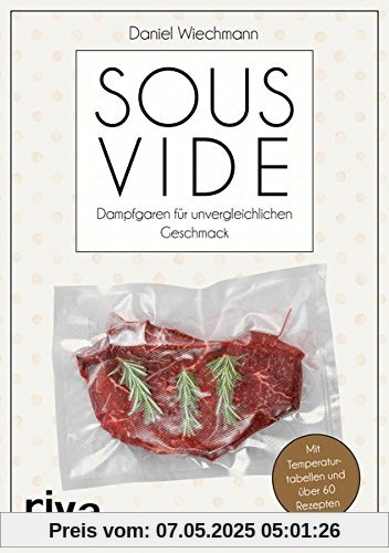 Sous-vide: Dampfgaren für unvergleichlichen Geschmack