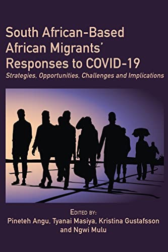 South African-Based African Migrants' Responses to COVID-19: Strategies, Opportunities, Challenges and Implications von Langaa RPCIG