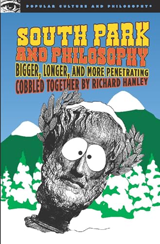 South Park and Philosophy: Bigger, Longer, and More Penetrating (Popular Culture and Philosophy, Band 26) von Open Court