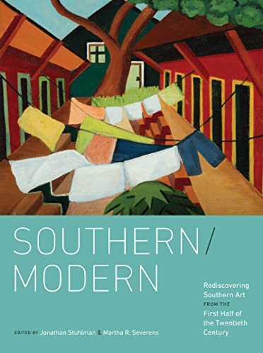 Southern/Modern: Rediscovering Southern Art from the First Half of the Twentieth Century