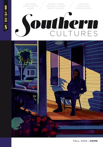 Southern Cultures: Home: Volume 30, Number 3 - Fall 2024 Issue von The University of North Carolina Press