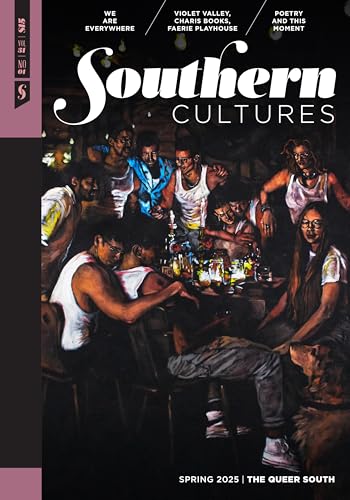 Southern Cultures: The Queer South: Volume 31, Number 1 - Spring 2025 von The University of North Carolina Press