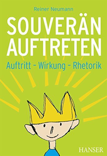 Souverän auftreten: Auftritt, Wirkung, Rhetorik (Mit kostenlosem E-Book)