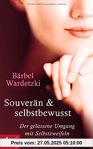 Souverän und selbstbewusst: Der gelassene Umgang mit Selbstzweifeln