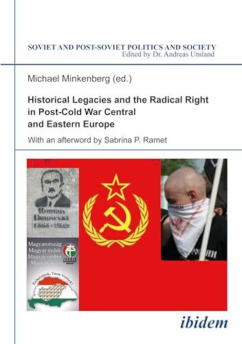 Soviet and Post-Soviet Politics and Society, 100: Historical Legacies and the Radical Right in...