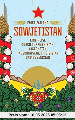 Sowjetistan: Eine Reise durch Turkmenistan, Kasachstan, Tadschikistan, Kirgisistan und Usbekistan (suhrkamp taschenbuch)