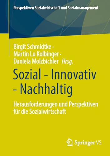 Sozial - Innovativ - Nachhaltig: Herausforderungen und Perspektiven für die Sozialwirtschaft (Perspektiven Sozialwirtschaft und Sozialmanagement)