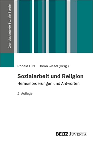 Sozialarbeit und Religion: Herausforderungen und Antworten (Grundlagentexte Soziale Berufe) von Juventa Verlag GmbH