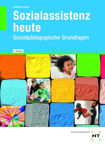 Sozialassistenz heute: Sozialpädagogische Grundlagen von VERLAG HANDWERK UND TECHNIK