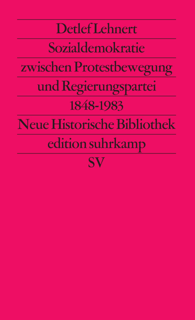 Sozialdemokratie zwischen Protestbewegung und Regierungspartei 1848 bis 1983 Sozialdemokratie zwischen Protestbewegung und Regierungspartei 1848 bis 1983 von Suhrkamp Verlag