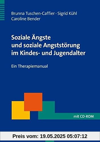 Soziale Ängste und soziale Angststörung im Kindes- und Jugendalter: Ein Therapiemanual (Therapeutische Praxis)