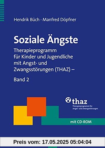 Soziale Ängste: Therapieprogramm für Kinder und Jugendliche mit Angst- und Zwangsstörungen (THAZ) - Band 2 (Therapeutische Praxis)