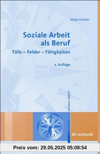 Soziale Arbeit als Beruf: Fälle - Felder - Fähigkeiten Soziale Arbeit als Beruf: Fälle - Felder - Fähigkeiten