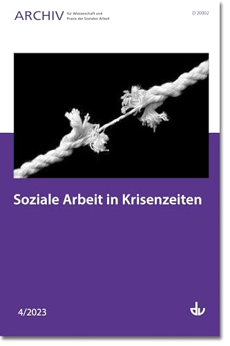 Soziale Arbeit in Krisenzeiten: Ausgabe 4/2023 - Archiv für Wissenschaft und Praxis der Sozialen Arbeit von Lambertus-Verlag