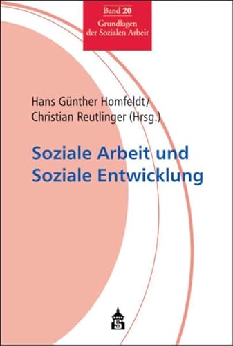 Soziale Arbeit und Soziale Entwicklung (Grundlagen der Sozialen Arbeit) von Schneider Hohengehren