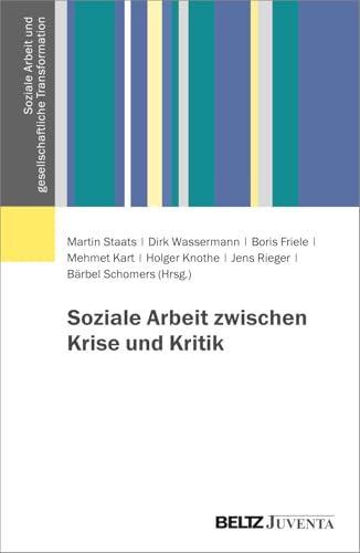 Soziale Arbeit zwischen Krise und Kritik (Soziale Arbeit und gesellschaftliche Transformation) von Beltz Juventa
