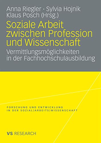 Soziale Arbeit zwischen Profession und Wissenschaft - Vermittlungsmöglichkeiten in der Fachhochschulausbildung von VS Verlag für Sozialwissenschaften