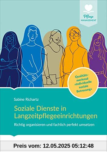 Soziale Dienste in Langzeitpflegeeinrichtungen: Richtig organisieren und fachlich perfekt umsetzen. Qualitätsmerkmal Individuelle soziale Betreuung Soziale Dienste in Langzeitpflegeeinrichtungen: Richtig organisieren und fachlich perfekt umsetzen. Qualitätsmerkmal Individuelle soziale Betreuung
