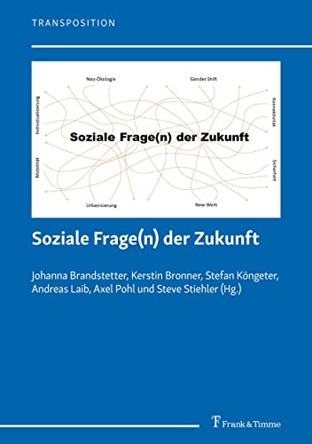 Soziale Frage(n) der Zukunft (Transposition – Ostschweizer Beiträge zu Lehre, Forschung und Entwicklung in der Sozialen Arbeit)