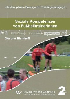 Soziale Kompetenzen von FußballtrainerInnen (eBook, PDF) von Cuvillier Verlag