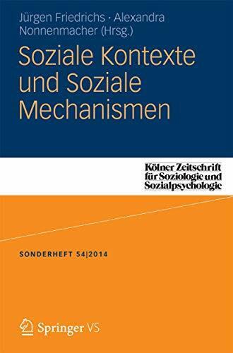 Soziale Kontexte und Soziale Mechanismen (Kölner Zeitschrift für Soziologie und Sozialpsycholo...