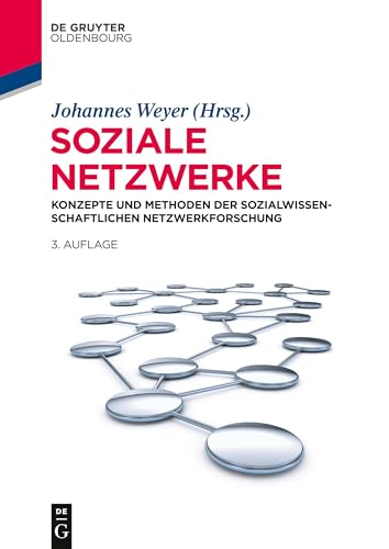 Soziale Netzwerke: Konzepte und Methoden der sozialwissenschaftlichen Netzwerkforschung (Lehr- und Handbücher der Sozialwissenschaften) von Walter de Gruyter