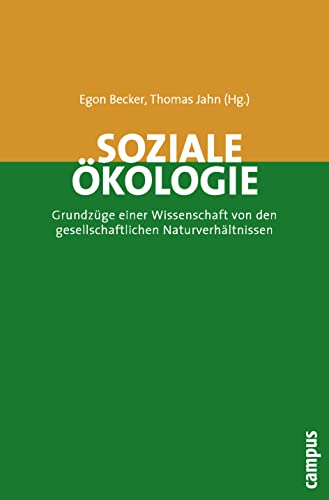 Soziale Ökologie: Grundzüge einer Wissenschaft von den gesellschaftlichen Naturverhältnissen