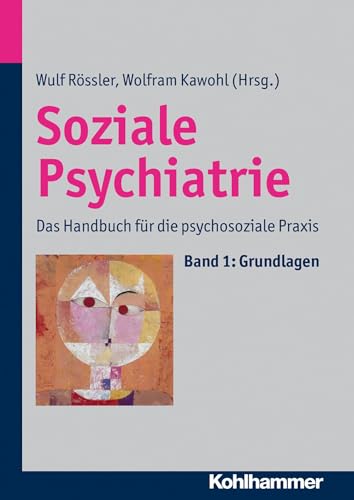 Soziale Psychiatrie: Das Handbuch für die psychosoziale Praxis Soziale Psychiatrie: Das Handbuch für die psychosoziale Praxis