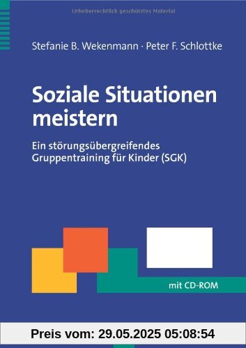 Soziale Situationen meistern: Ein störungsübergreifendes Gruppentraining für Kinder (SGK) (Therapeutische Praxis)