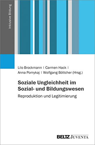 Soziale Ungleichheit im Sozial- und Bildungswesen: Reproduktion und Legitimierung (Inklusive Bildung) von Juventa Verlag GmbH